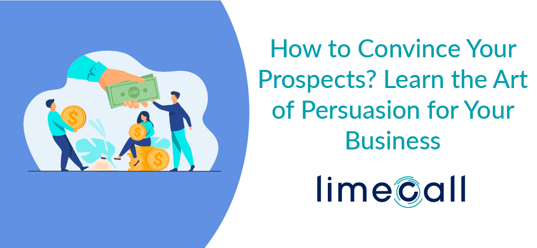 How to Convince Your Prospects? Learn the Art of Persuasion for Your Business